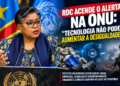 RDC cobra da ONU participação na nova era da tecnologia